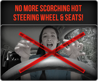 No More Scorching HotSteering Wheel & Seats!